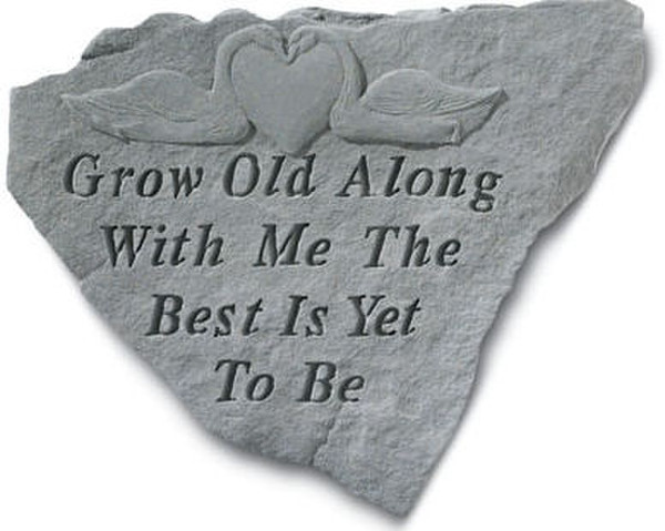 Grow Old Along With Me The Best Is Yet..